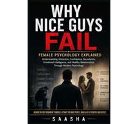 Why Nice Guys Fail: Female Psychology Explained