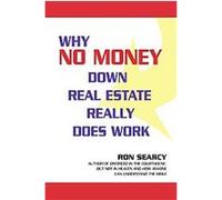 Why No Money Down Real Estate Really Does Work Ron Searcy (Auteur)