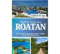 Why No One Told You About ROATAN 2025 2026: A Down-to-Earth Travel Guide to Beaches, Adventures, and Hidden Gems You’ll Wish You Knew Sooner