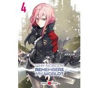 Why nobody remembers my world? - vol. 04 Kei Sazane (Auteur), Arikan (Dessinateur)