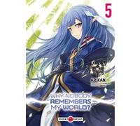 Why nobody remembers my world? - vol. 05 Kei Sazane (Auteur), Arikan (Dessinateur)