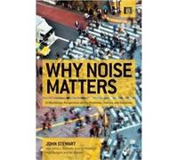 Why Noise Matters: A Worldwide Perspective On The Problems, Policies And Solutions (Paperback) Francis Mcmanus, Arline Bronzaft, Nigel Rodgers, John Stewart (Auteur)
