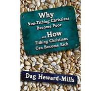 Why Non Tithing Christians Are Poor, and How Tithing Christians Can Become Rich Heward - Mills, Dag (Auteur)