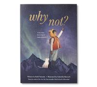 Why Not?: A Story About Discovering Our Bright Possibilities