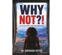 WHY NOT?!: At the Edge of Yes: Where Faith Takes Flight