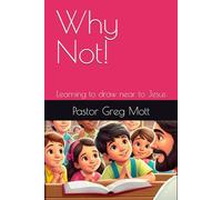 Why Not!: Learning to Draw near to Jesus