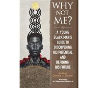 Why Not Me?: A Young Black Man's Guide to Discovering His Potential and Defining His Future