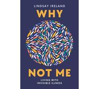 Why Not Me: Living With Invisible Illness