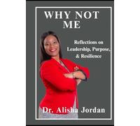 Why Not Me: Reflections on Leadership, Purpose and Resilience