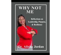 Why Not Me: Reflections on Leadership, Purpose and Resilience