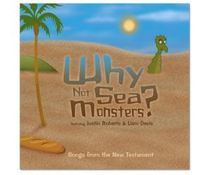 Why Not Sea Monsters - Songs from The New Testament