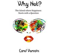 Why Not?: The Island Where Happiness Starts With A Question