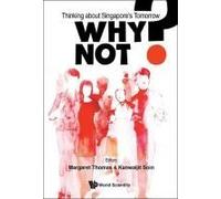 Why Not? Thinking About Singapore's Tomorrow