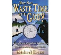 Why Not Waste Time With God? Michael Evans (Auteur)