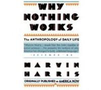 Why Nothing Works, Original Title America Now the Anthropology of a Changing Culture Marvin Harris (Auteur)