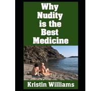 Why Nudity is the Best Medicine: A Guide to the Healing Power of Being Naked