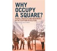 Why Occupy A Square?: People, Protests And Movements In The Egyptian Revolution (Paperback) Jeroen Gunning, Ilan Zvi Baron (Auteur)