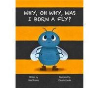 Why Oh Why Was I Born a Fly by Alex Brooks Alex Brooks (Auteur)