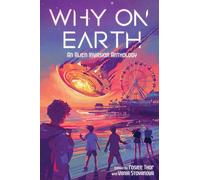 Why on Earth: An Alien Invasion Anthology