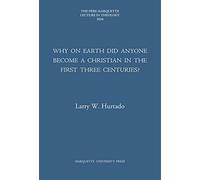 Why on Earth Did Anyone Become a Christian in the First Three Centuries?