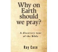 Why On Earth Should We Pray?