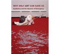 Why Only Art Can Save Us - Santiago Zabala - Columbia University Press - Livre en Anglais - Hardback Santiago ZabalaSantiago Zabala (Auteur)