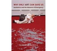 Why Only Art Can Save Us - Santiago Zabala - Columbia University Press - Livre en Anglais - Paperback Santiago ZabalaSantiago Zabala (Auteur)