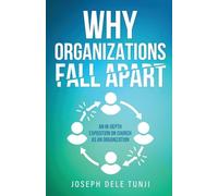 Why Organizations Fall Apart: An In-Depth Exposition on Church as an Organization