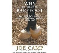 Why Our Horses Are Barefoot: Everything We've Learned About the Health and Happiness of the Hoof: 3 - [Livre en VO] Joe Camp, Kathleen Camp (Auteur)
