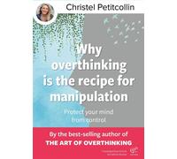 Why overthinking is the recipe for manipulation : Protect your mind from control - Christel Petitcollin - Christel Petitcollin Éditeur - ebook (ePub) - Livre