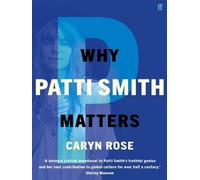 Why Patti Smith Matters - Caryn Rose - Faber & Faber Libri - relié - Essai