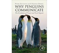 Why Penguins Communicate: The Evolution of Visual and Vocal Signals