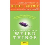 Why People Believe Weird Things: Pseudoscience, Superstition, and Other Confusions of Our Time