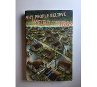 Why People Believe Weird Things: Pseudoscience, Superstition, and Other Confusions of Our Time
