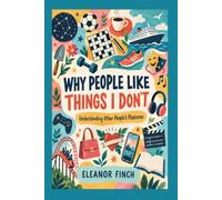 Why People Like Things I Don’t: Understanding Other People’s Pleasures