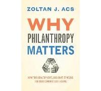 Why Philanthropy Matters - How The Wealthy Give, And What It Means For Our Economic Well-Being