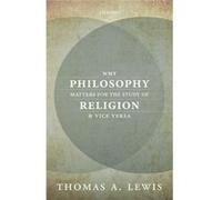 Why Philosophy Matters For The Study Of Thomas A Professor Of Religious Studies And Associate Dean Of Academic Affairs Lewis, Brown University (Auteur)