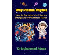 Why Plasma Physics: From the Stars to the Lab - A Journey Through the Fourth State of Matter