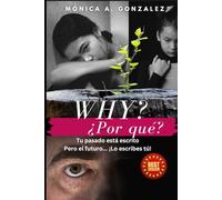 Why? Por que?: Tu pasado está escrito... pero el futuro lo escribes tú...
