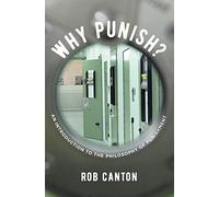 Why Punish?: An Introduction to the Philosophy of Punishment