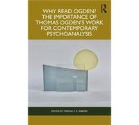 Pourquoi lire Ogden ? L'importance du travail de Thomas Ogden pour la psychanalyse contemporaine