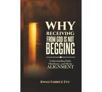 Why Receiving From God Is Not Begging: Understanding Faith, Obedience, And Divine Alignment
