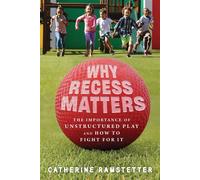 Why Recess Matters The Importance of Unstructured Play and How to Fight for It - Catherine Ramstetter - Parenting Press - ebook (ePub) - Livre