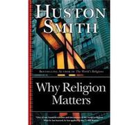 Why Religion Matters by Huston Smith Paperback Book Huston Smith (Auteur)