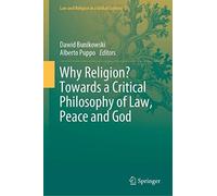 Why Religion? Towards A Critical Philosophy Of Law, Peace And God