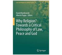 Why Religion? Towards A Critical Philosophy Of Law, Peace And God