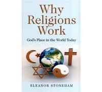 Why Religions Work Gods Place in the World Today by Eleanor Stoneham Eleanor Stoneham (Auteur)