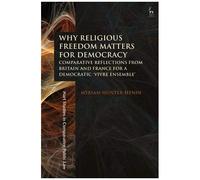 Why Religious Freedom Matters For Democracy: Comparative Reflections From Britain And France For A Democratic "Vivre Ensemble