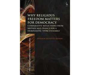 Why Religious Freedom Matters For Democracy: Comparative Reflections From Britain And France For A Democratic "Vivre Ensemble
