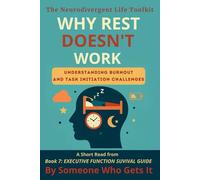 Why Rest Doesn’t Work: Understanding Burnout, Task Initiation, and Executive Dysfunction for Neurodivergent Adults